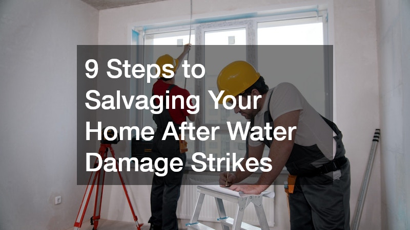 9 Steps to Salvaging Your Home After Water Damage Strikes