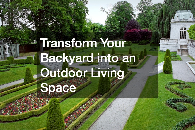 Transform Your Backyard into an Outdoor Living Space