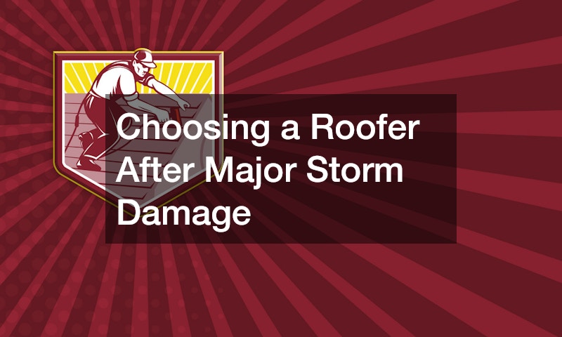 Choosing a Roofer After Major Storm Damage