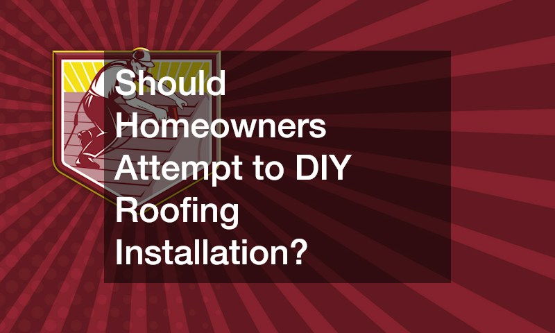 Should Homeowners Attempt to DIY Roofing Installation?
