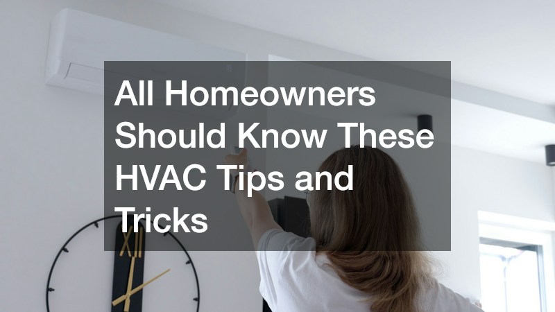 All Homeowners Should Know These HVAC Tips and Tricks